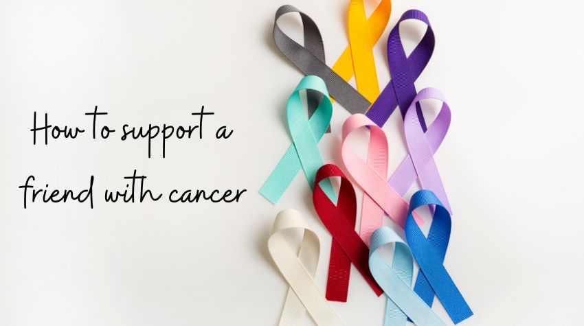 how to support a friend with cancer