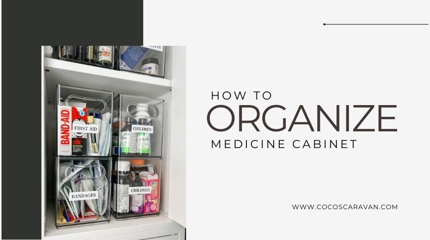 How to organize your medicine cabinet in 7 easy steps - Coco's Caravan