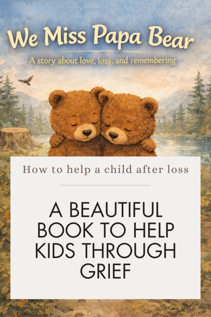 Looking for a children’s book about grief? We Miss Papa Bear gently helps kids feel close to the ones they miss by remembering them and doing the things they loved.